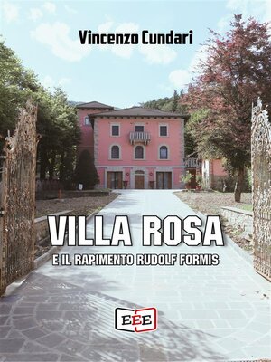 cover image of Villa Rosa e il rapimento Rudolf Formis